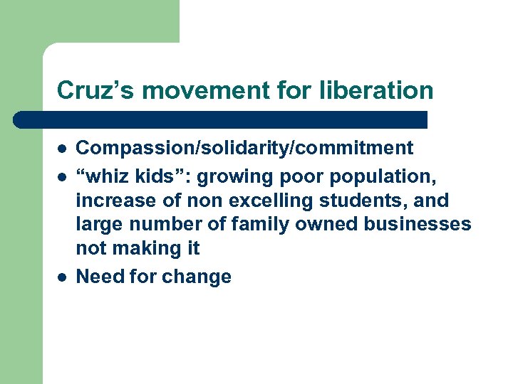 Cruz’s movement for liberation l l l Compassion/solidarity/commitment “whiz kids”: growing poor population, increase