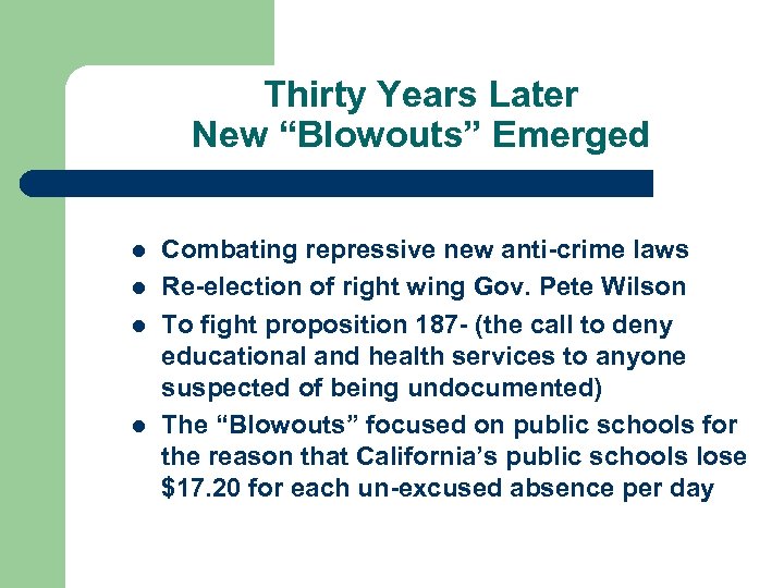 Thirty Years Later New “Blowouts” Emerged l l Combating repressive new anti-crime laws Re-election