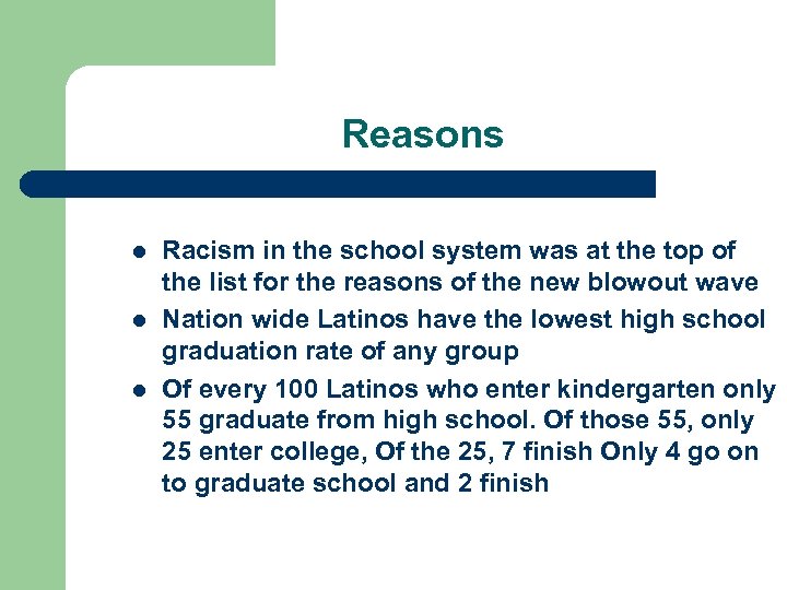 Reasons l l l Racism in the school system was at the top of
