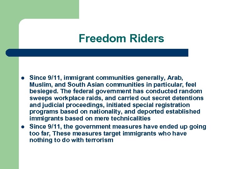 Freedom Riders l l Since 9/11, immigrant communities generally, Arab, Muslim, and South Asian
