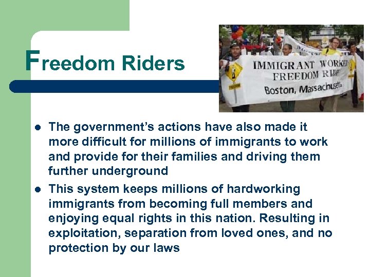 Freedom Riders l l The government’s actions have also made it more difficult for