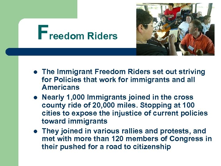 Freedom Riders l l l The Immigrant Freedom Riders set out striving for Policies