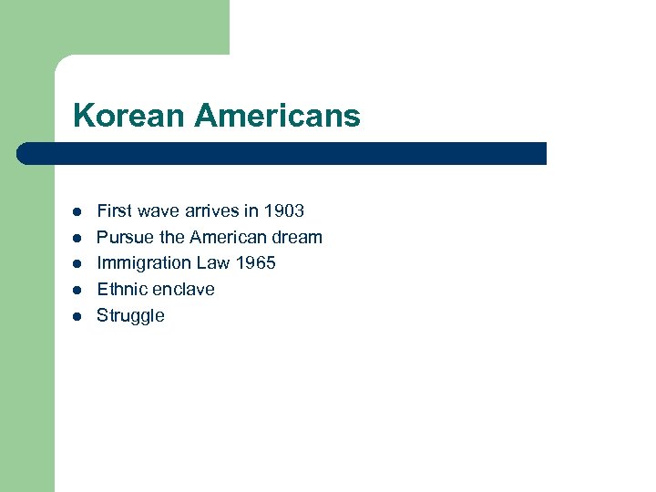 Korean Americans l l l First wave arrives in 1903 Pursue the American dream