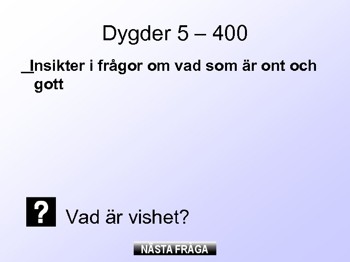 Dygder 5 – 400 Insikter i frågor om vad som är ont och gott
