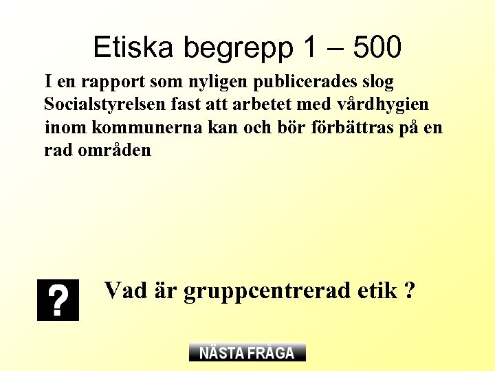 Etiska begrepp 1 – 500 I en rapport som nyligen publicerades slog Socialstyrelsen fast