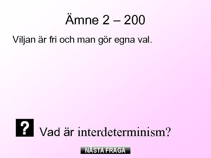 Ämne 2 – 200 Viljan är fri och man gör egna val. Vad är