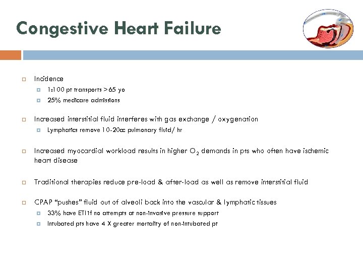 Congestive Heart Failure Incidence 1: 100 pt transports >65 yo 25% medicare admissions Increased