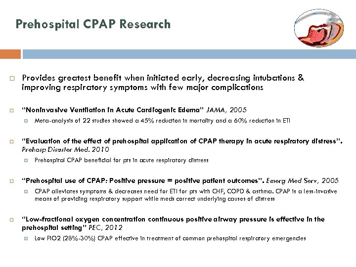 Prehospital CPAP Research Provides greatest benefit when initiated early, decreasing intubations & improving respiratory