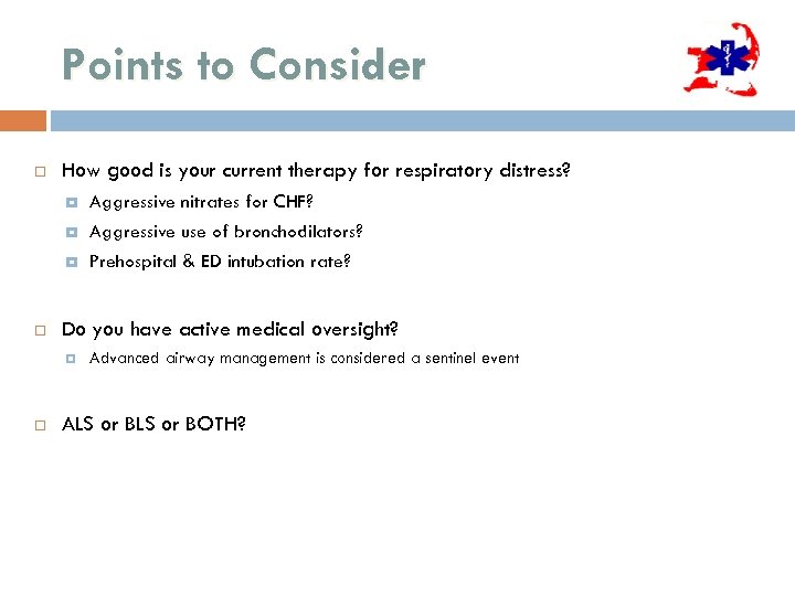 Points to Consider How good is your current therapy for respiratory distress? Aggressive use