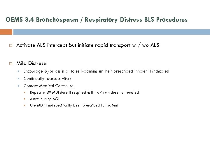 OEMS 3. 4 Bronchospasm / Respiratory Distress BLS Procedures Activate ALS intercept but initiate