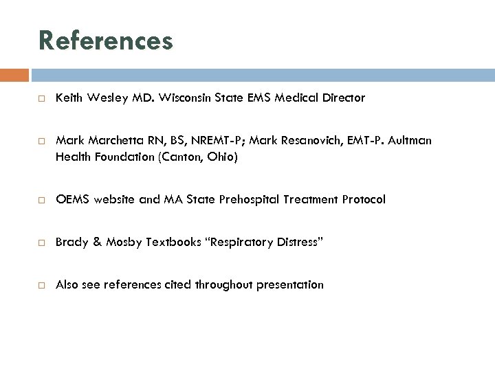 References Keith Wesley MD. Wisconsin State EMS Medical Director Mark Marchetta RN, BS, NREMT-P;