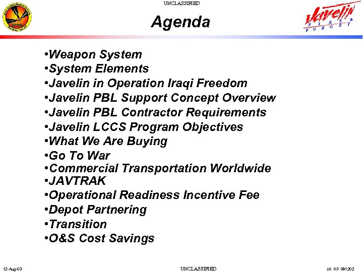 UNCLASSIFIED Agenda • Weapon System • System Elements • Javelin in Operation Iraqi Freedom