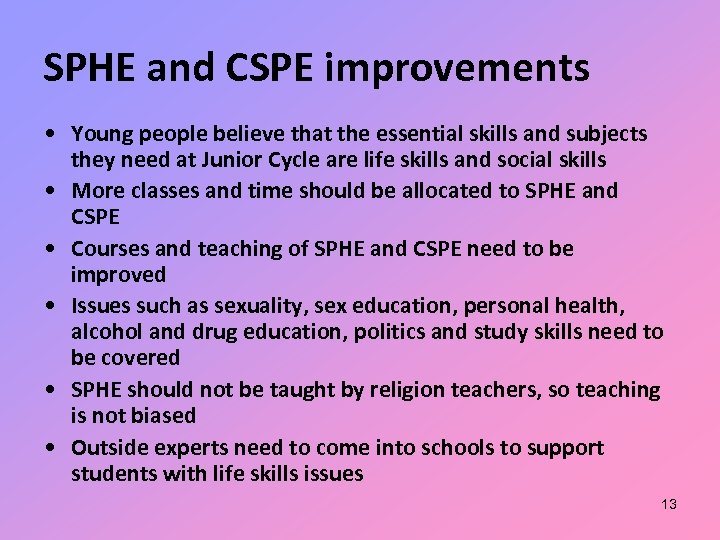 SPHE and CSPE improvements • Young people believe that the essential skills and subjects