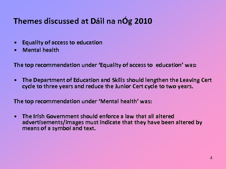 Themes discussed at Dáil na nÓg 2010 • Equality of access to education •