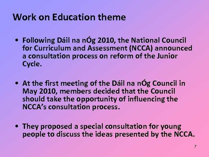 Work on Education theme • Following Dáil na nÓg 2010, the National Council for