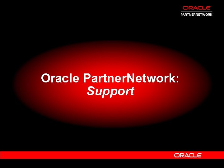 Oracle Partner. Network: Support 