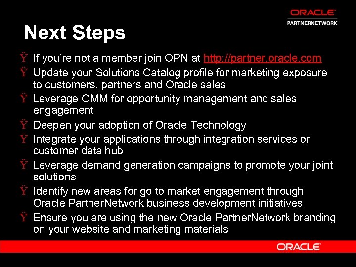 Next Steps Ÿ If you’re not a member join OPN at http: //partner. oracle.
