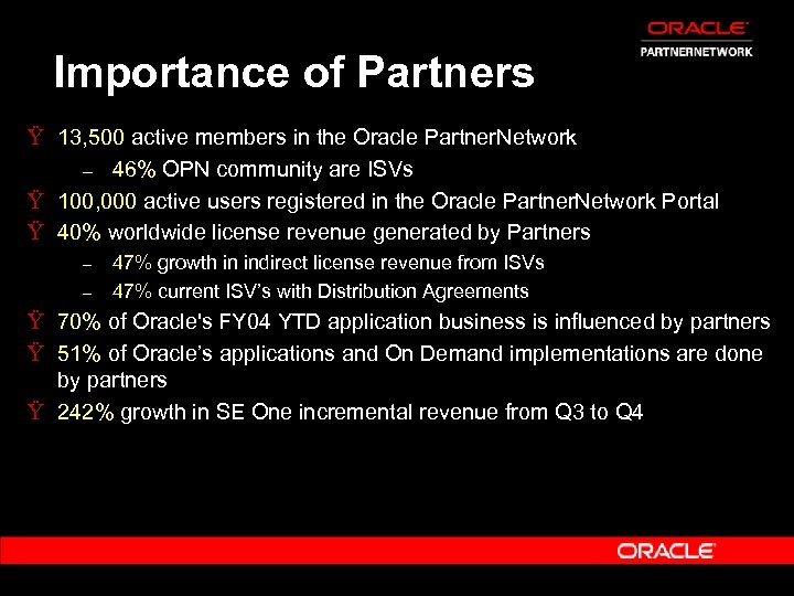Importance of Partners Ÿ 13, 500 active members in the Oracle Partner. Network –