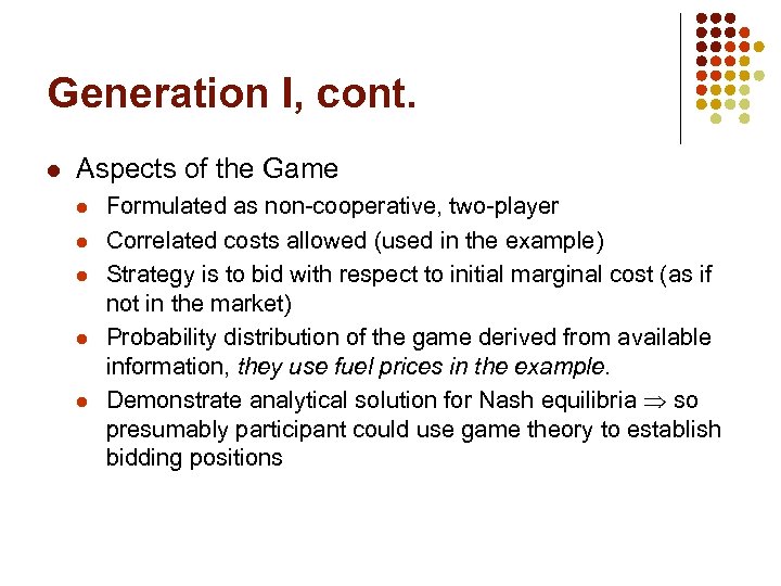 Generation I, cont. l Aspects of the Game l l l Formulated as non-cooperative,