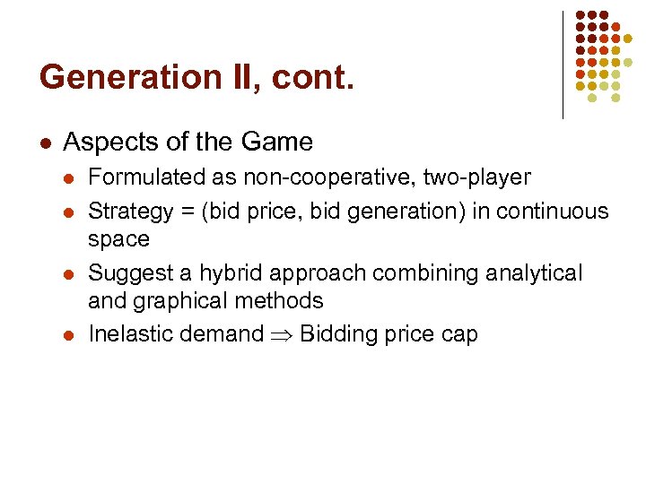 Generation II, cont. l Aspects of the Game l l Formulated as non-cooperative, two-player