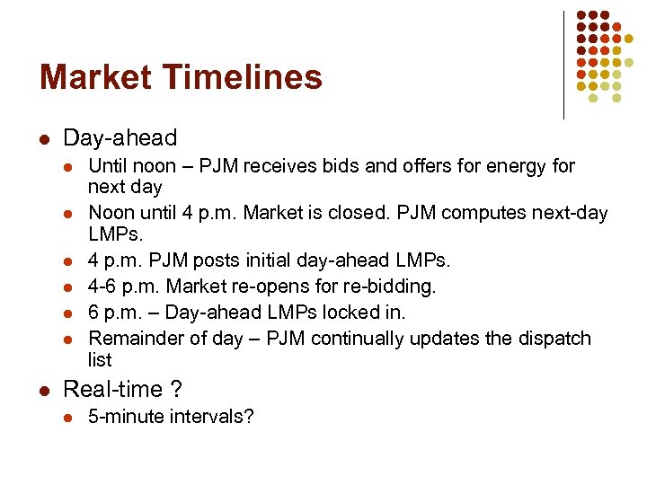 Market Timelines l Day-ahead l l l l Until noon – PJM receives bids