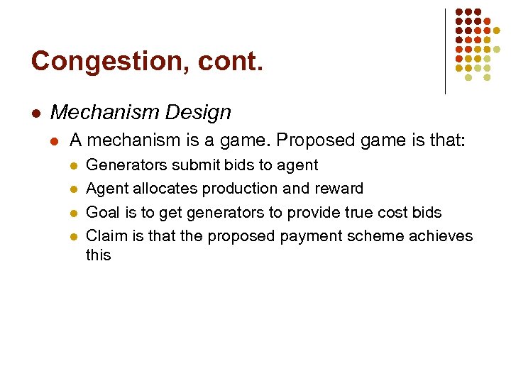 Congestion, cont. l Mechanism Design l A mechanism is a game. Proposed game is