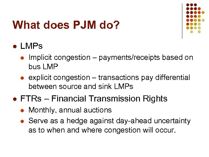 What does PJM do? l LMPs l l l Implicit congestion – payments/receipts based