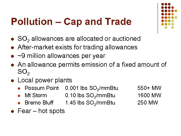 Pollution – Cap and Trade l l l SO 2 allowances are allocated or