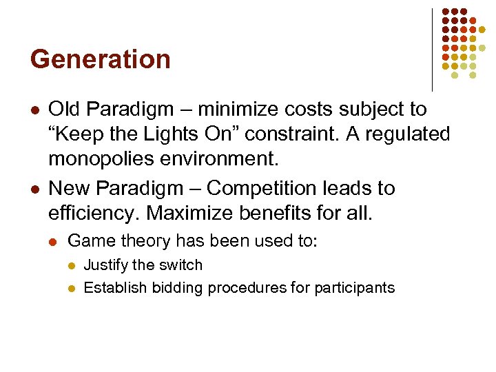 Generation l l Old Paradigm – minimize costs subject to “Keep the Lights On”