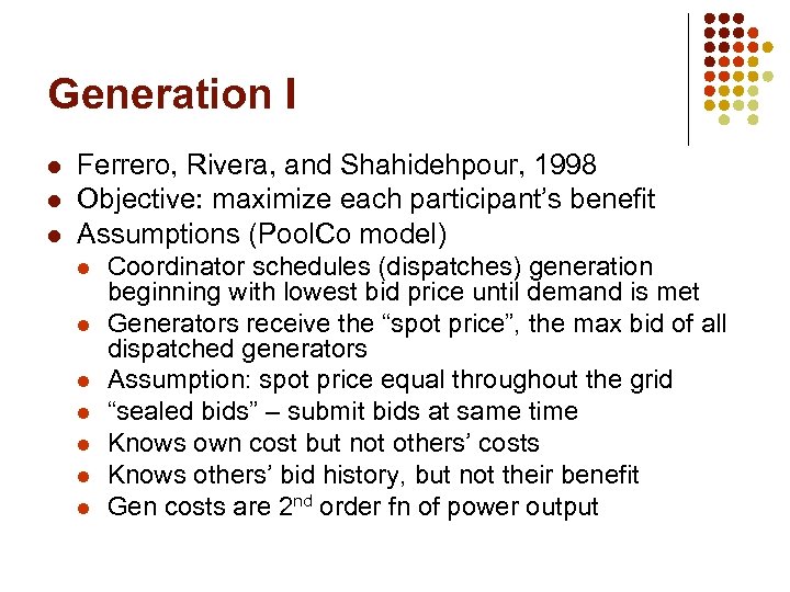 Generation I l l l Ferrero, Rivera, and Shahidehpour, 1998 Objective: maximize each participant’s