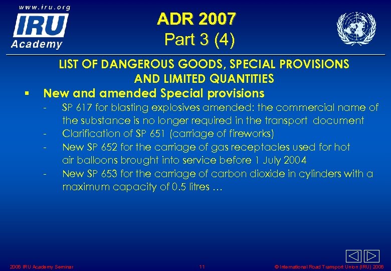 ADR 2007 Part 3 (4) § LIST OF DANGEROUS GOODS, SPECIAL PROVISIONS AND LIMITED