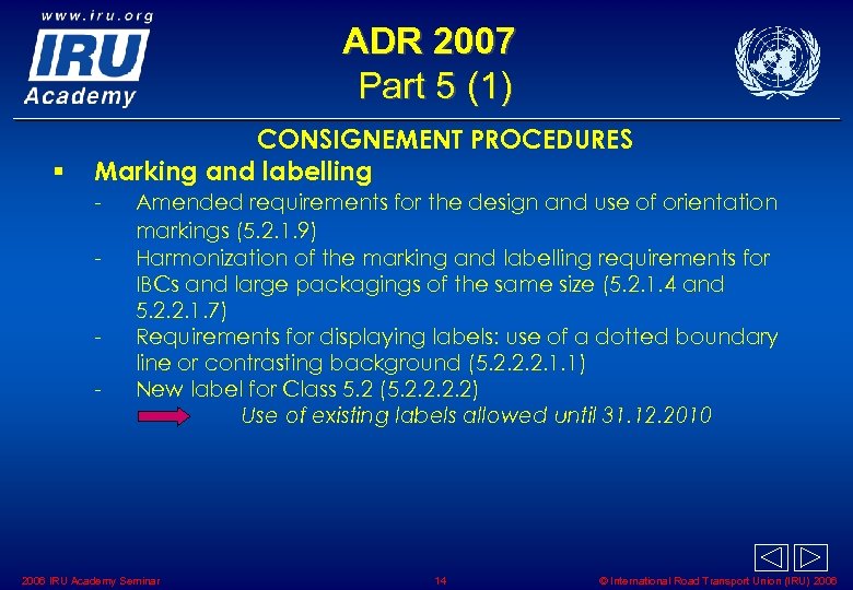 ADR 2007 Part 5 (1) § CONSIGNEMENT PROCEDURES Marking and labelling - Amended requirements