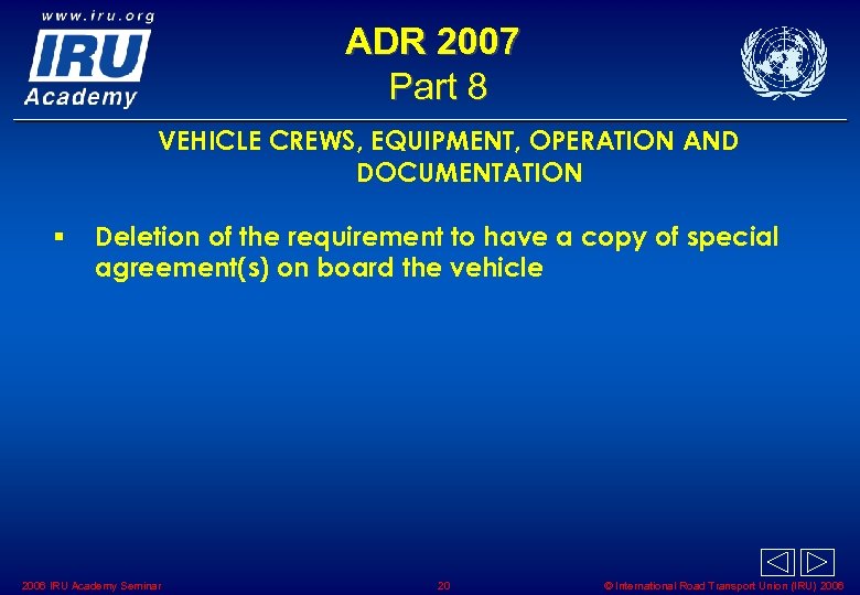 ADR 2007 Part 8 VEHICLE CREWS, EQUIPMENT, OPERATION AND DOCUMENTATION § Deletion of the