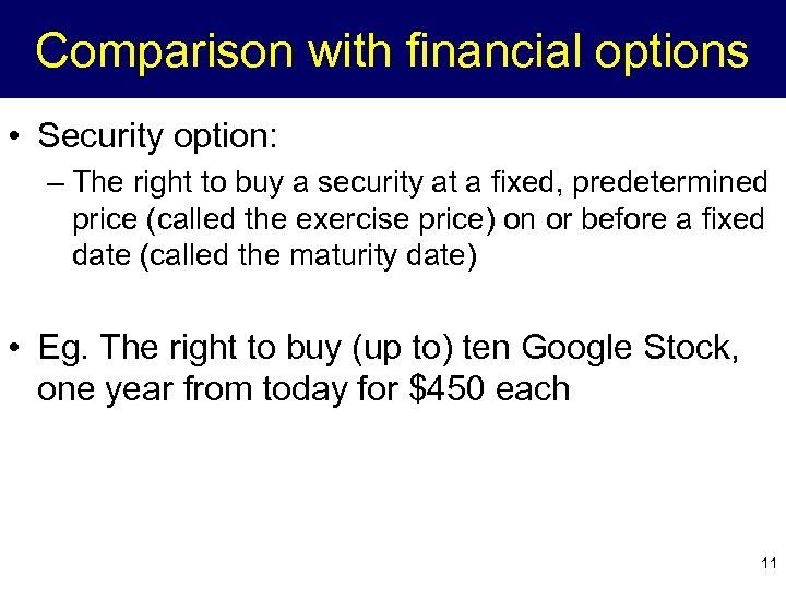 Comparison with financial options • Security option: – The right to buy a security