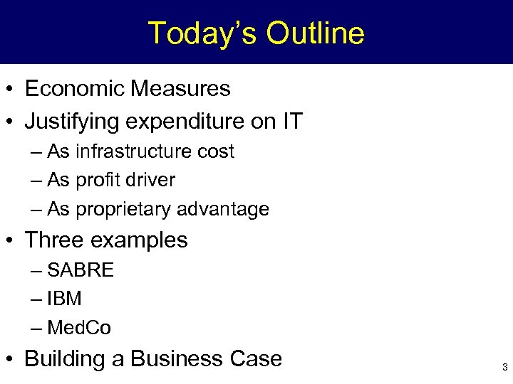 Today’s Outline • Economic Measures • Justifying expenditure on IT – As infrastructure cost