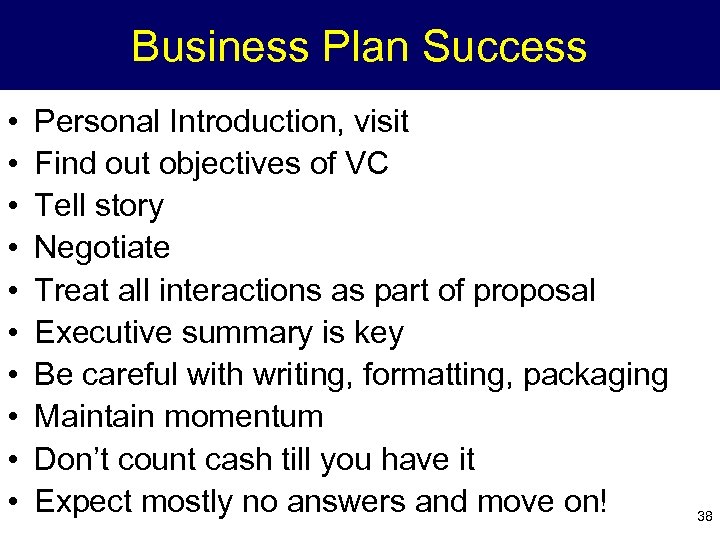 Business Plan Success • • • Personal Introduction, visit Find out objectives of VC