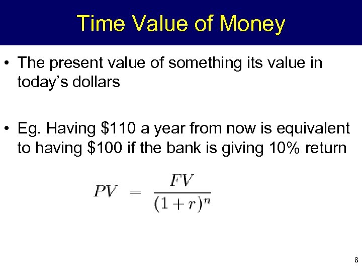 Time Value of Money • The present value of something its value in today’s