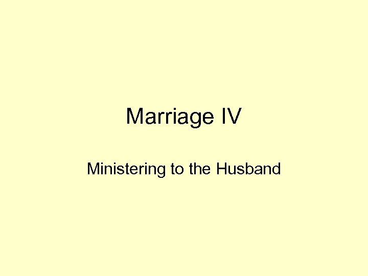 Marriage IV Ministering to the Husband 