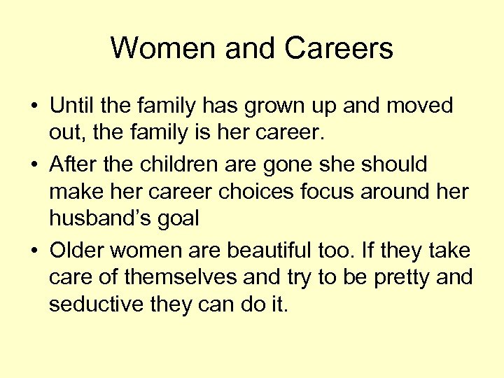Women and Careers • Until the family has grown up and moved out, the
