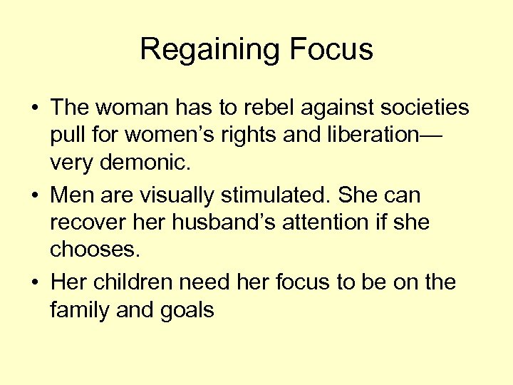 Regaining Focus • The woman has to rebel against societies pull for women’s rights