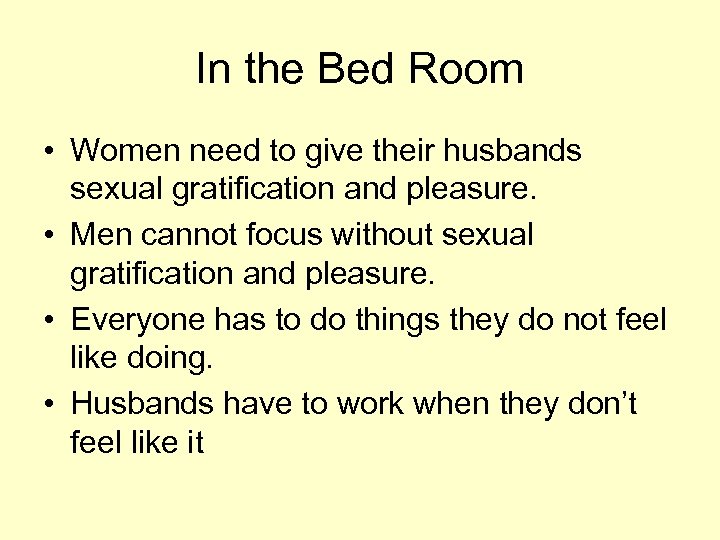 In the Bed Room • Women need to give their husbands sexual gratification and