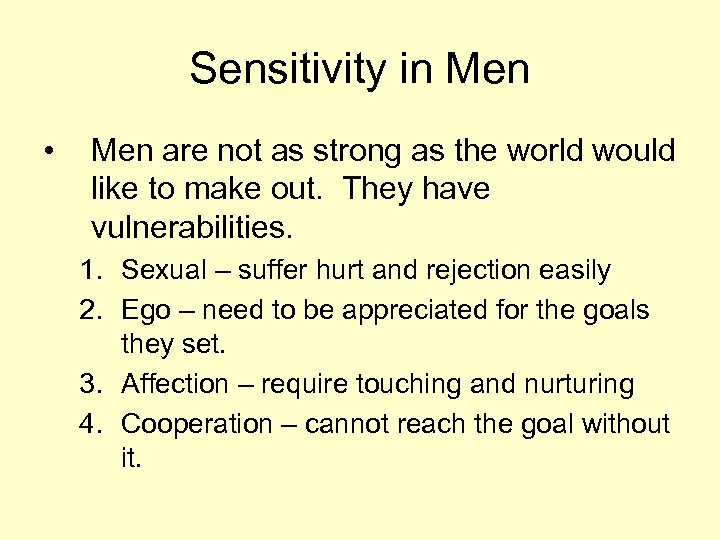Sensitivity in Men • Men are not as strong as the world would like