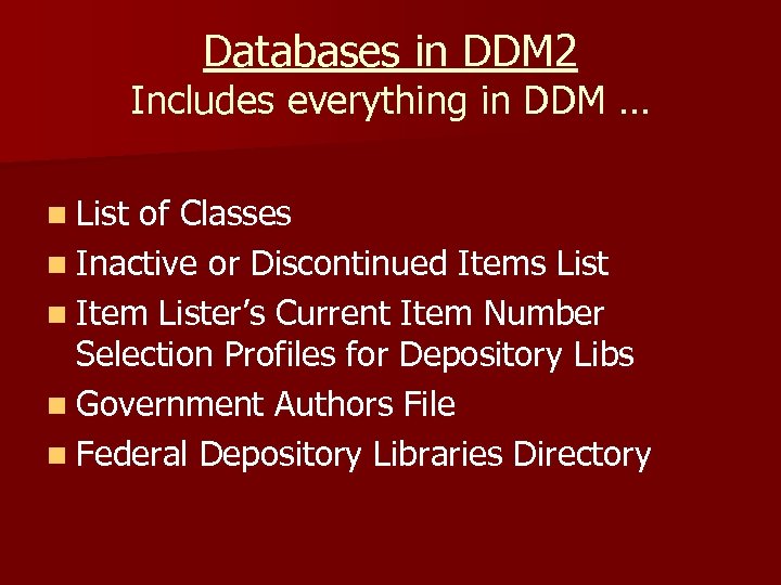 Databases in DDM 2 Includes everything in DDM … n List of Classes n