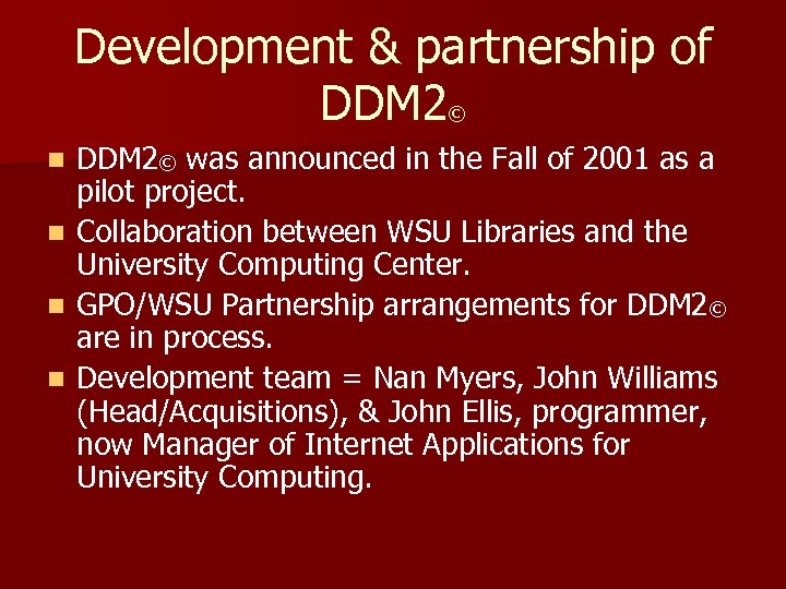 Development & partnership of DDM 2© was announced in the Fall of 2001 as