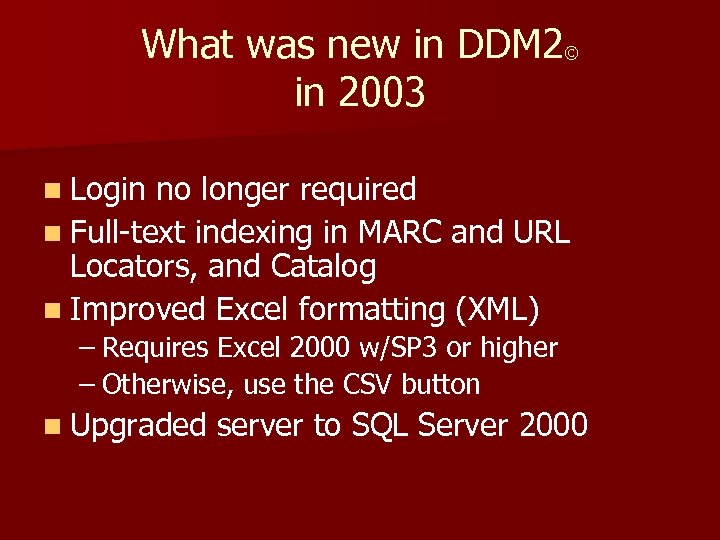 What was new in DDM 2 in 2003 © n Login no longer required