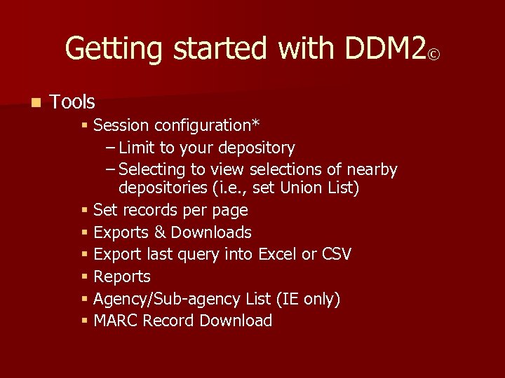 Getting started with DDM 2© n Tools § Session configuration* – Limit to your