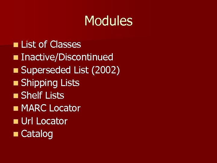 Modules n List of Classes n Inactive/Discontinued n Superseded List (2002) n Shipping Lists