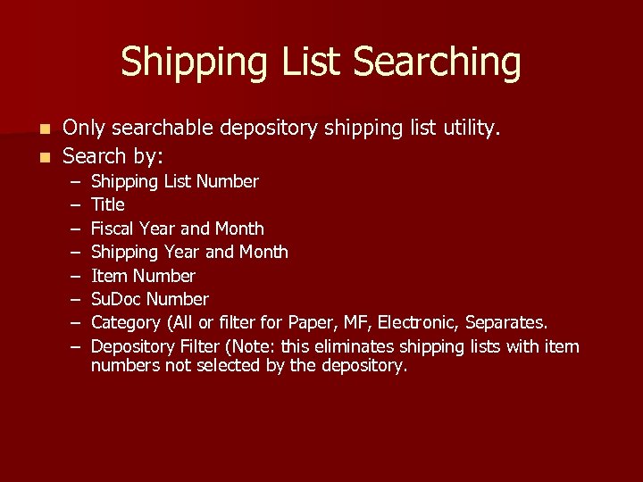 Shipping List Searching Only searchable depository shipping list utility. n Search by: n –