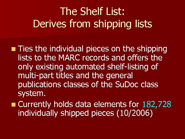 The Shelf List: Derives from shipping lists n Ties the individual pieces on the