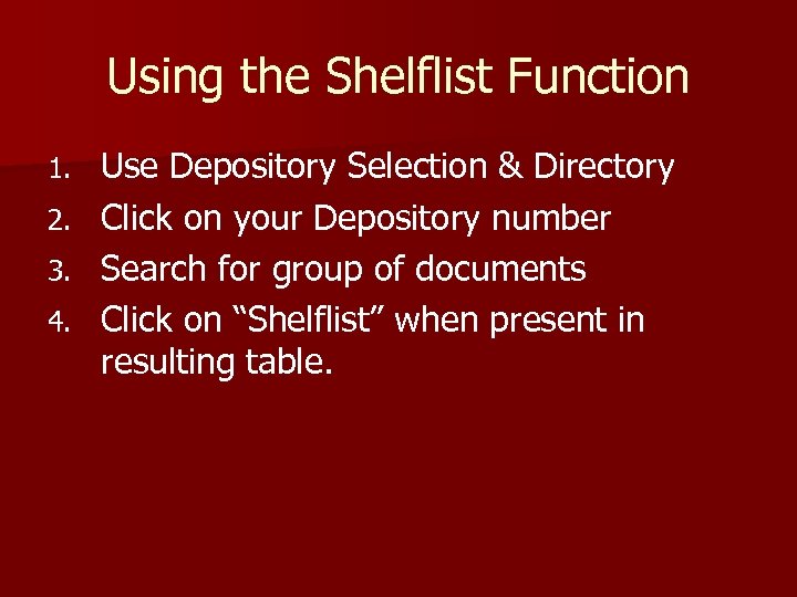 Using the Shelflist Function 1. 2. 3. 4. Use Depository Selection & Directory Click